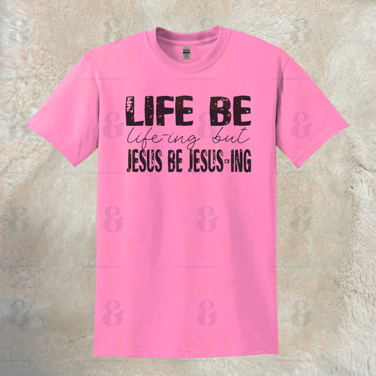 Life Be Life-Ing But Jesus Jesus-Ing T-Shirt Gildan Dryblend® With Black Lettering Sizes Up To 3X