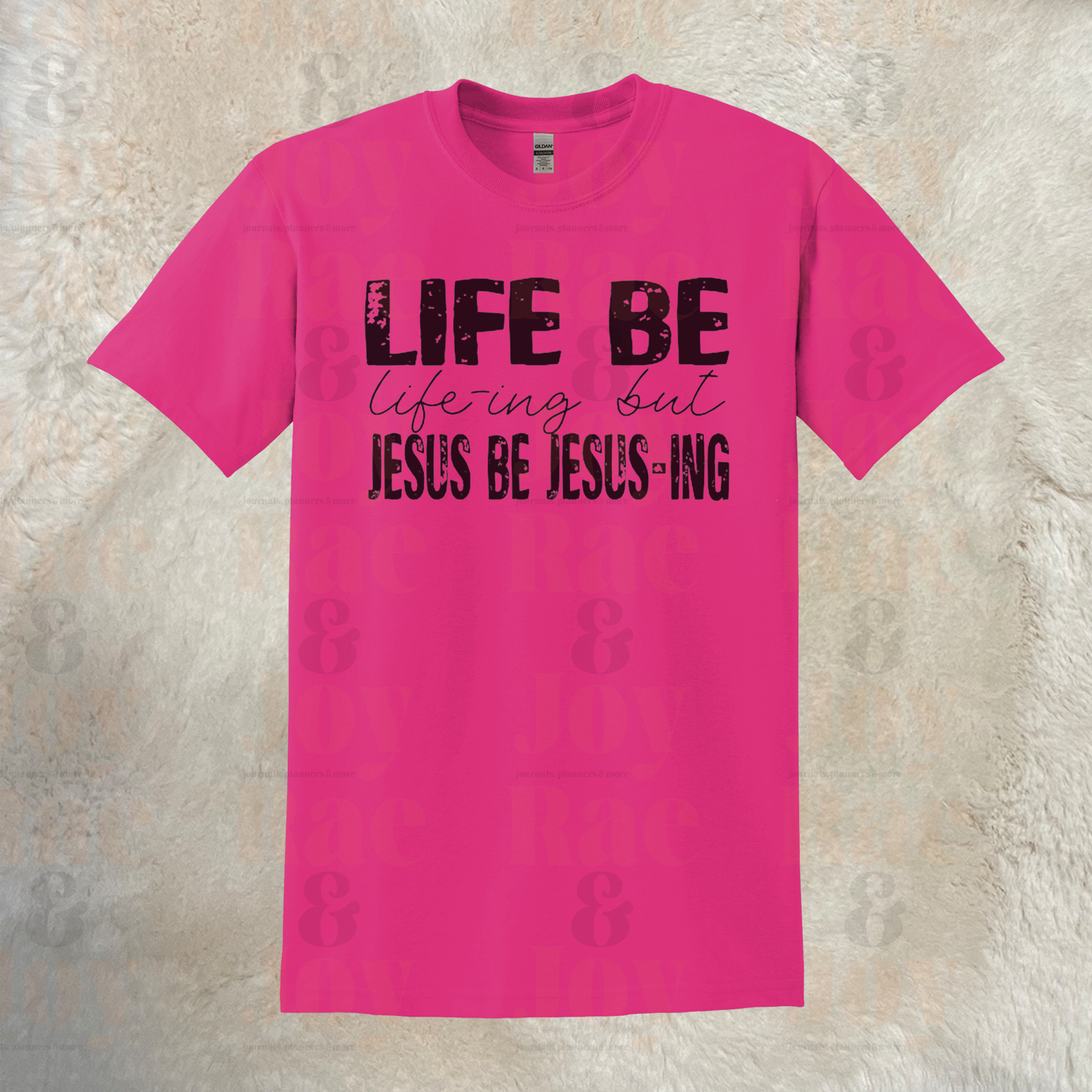 Life Be Life-Ing But Jesus Jesus-Ing T-Shirt Gildan Dryblend® With Black Lettering Sizes Up To 3X