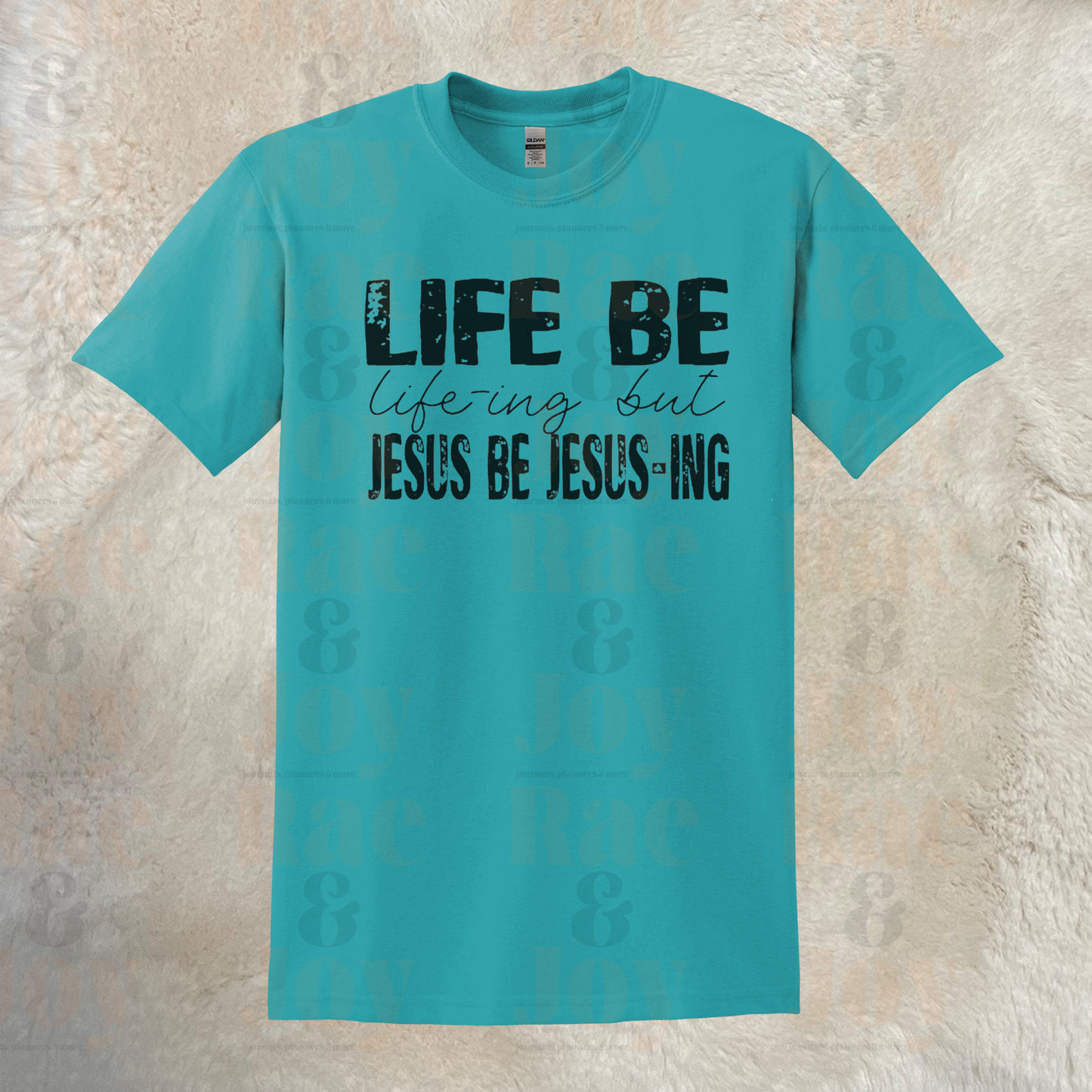 Life Be Life-Ing But Jesus Jesus-Ing T-Shirt Gildan Dryblend® With Black Lettering Sizes Up To 3X