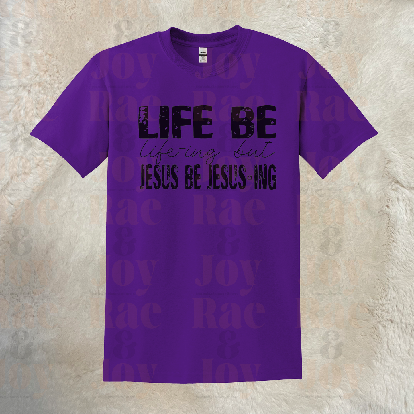 Life Be Life-Ing But Jesus Jesus-Ing T-Shirt Gildan Dryblend® With Black Lettering Sizes Up To 3X